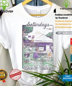 Saturdays Are For Death Valley T shirt