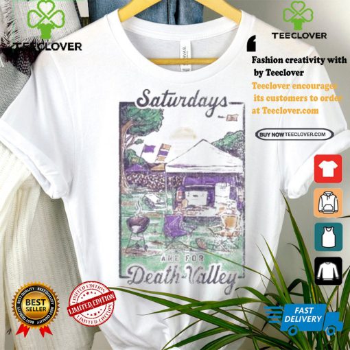Saturdays Are For Death Valley T shirt