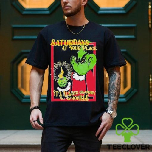 Saturdays At Your Place It’s Always Cloudy Whoville Shirt