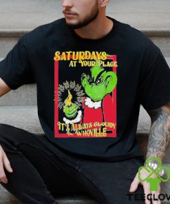 Saturdays At Your Place It’s Always Cloudy Whoville Shirt