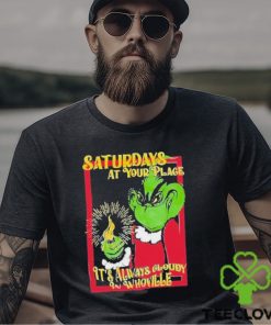 Saturdays At Your Place It’s Always Cloudy Whoville Shirt