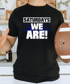 Saturdays We Are Penn State shirt