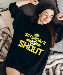 Saturdays We Shout Oregon shirt
