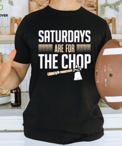 Saturdays are for the Chop Florida State Football shirt