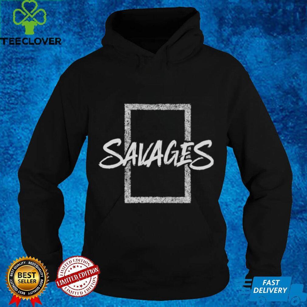 Savages T Shirt Savages T Shirt