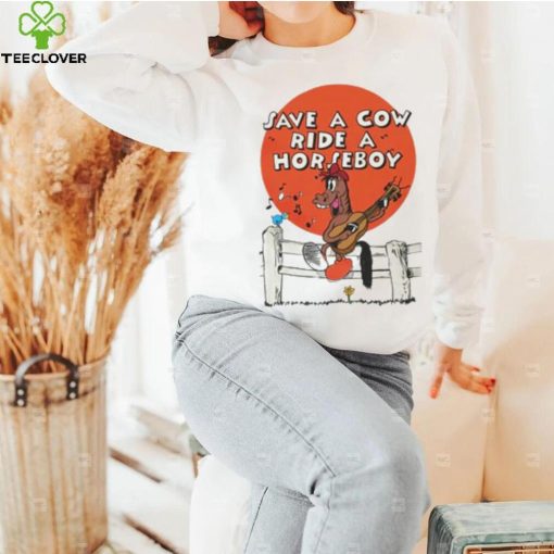 Save A Cow Ride A Horseboy.
