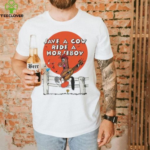 Save A Cow Ride A Horseboy.