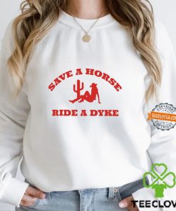 Save A Horse Ride A Dyke Shirt