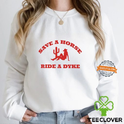 Save A Horse Ride A Dyke Shirt