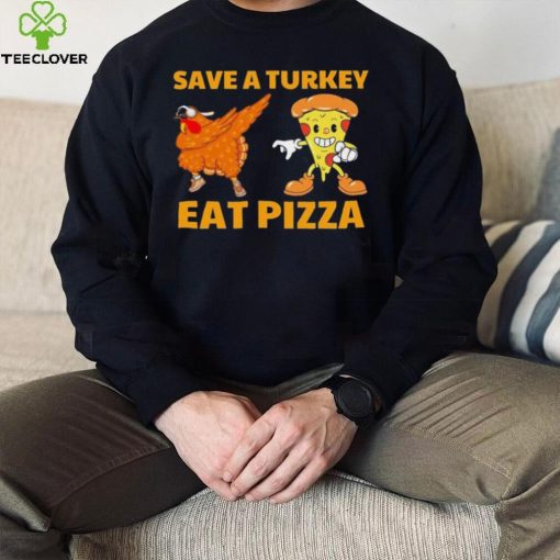 Save A Turkey Eat Pizza Dabbing Thanksgiving Shirt