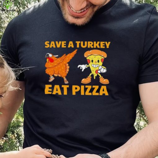 Save A Turkey Eat Pizza Dabbing Thanksgiving Shirt