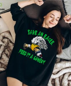 Save An Eagle Philadelphia Eagles Feed It A Cowboy T hoodie, sweater, longsleeve, shirt v-neck, t-shirt