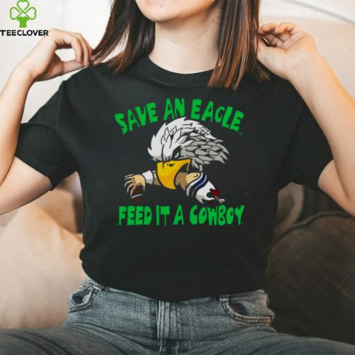 Save An Eagle Philadelphia Eagles Feed It A Cowboy T hoodie, sweater, longsleeve, shirt v-neck, t-shirt