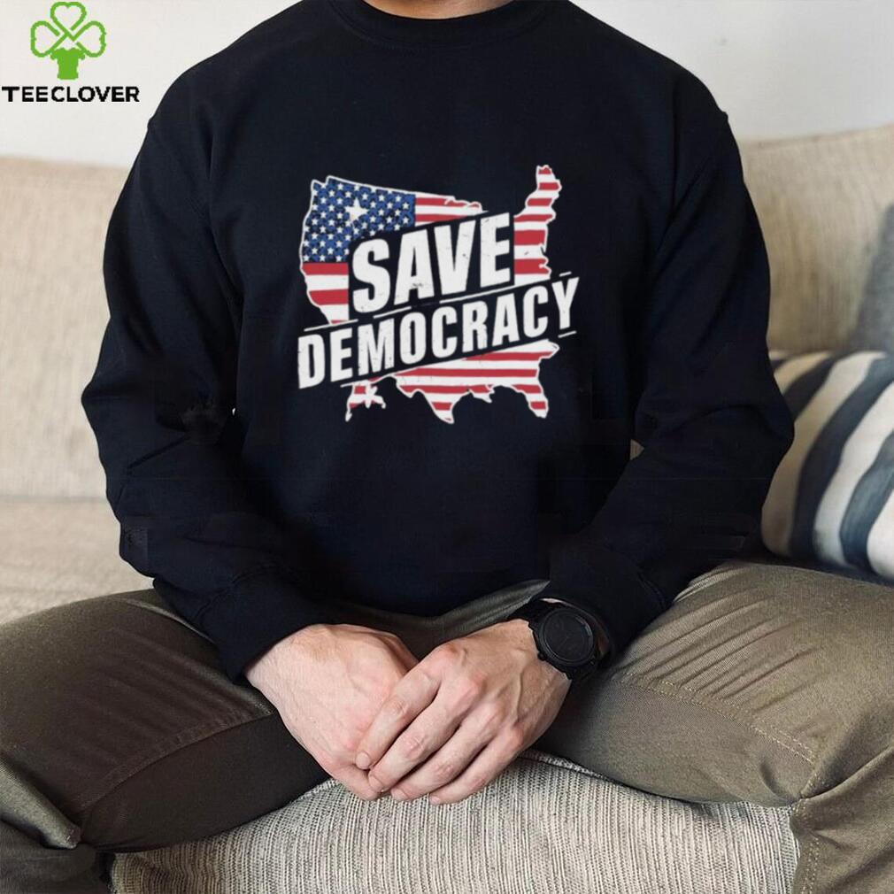 Save Democracy Anti Maga T shirt Save Democracy Anti Maga T shirt