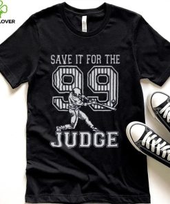 Save It For The Judge 99 Adult Sweatshirt, Aaron Judge Shirt