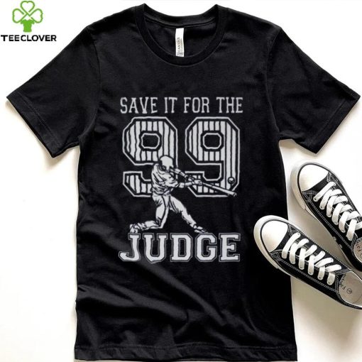 Save It For The Judge 99 Adult Sweathoodie, sweater, longsleeve, shirt v-neck, t-shirt, Aaron Judge Shirt