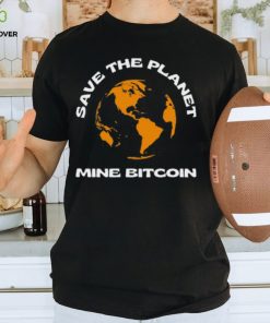 Save The Planet, Mine Bitcoin