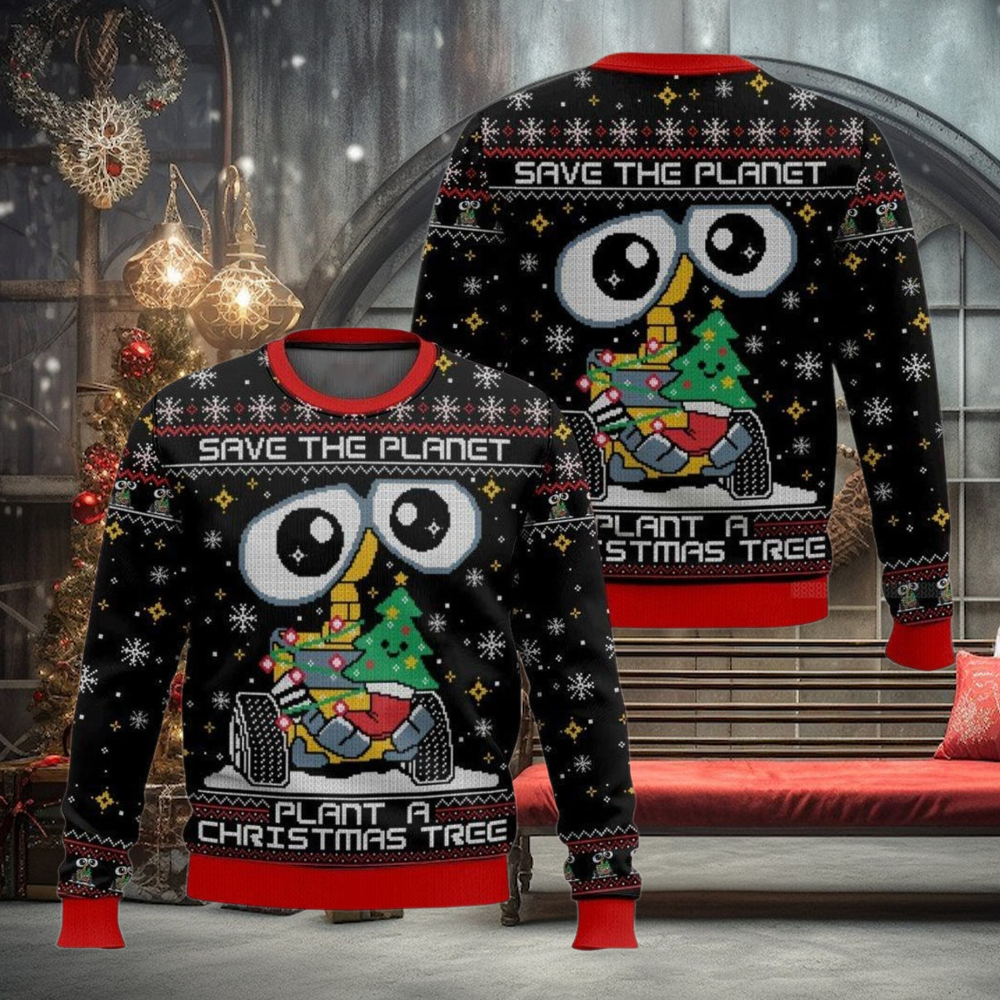 Save The Planet Plant A Christmas Tree Wall E Ugly Sweater Save The Planet Plant A Christmas Tree Wall E Ugly Sweater