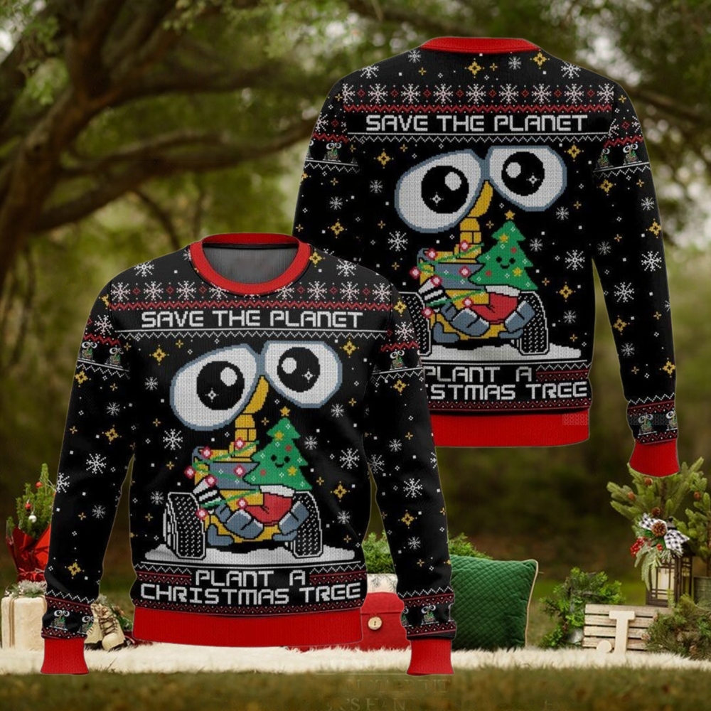 Save The Planet Plant A Christmas Tree Wall E Ugly Sweater Save The Planet Plant A Christmas Tree Wall E Ugly Sweater