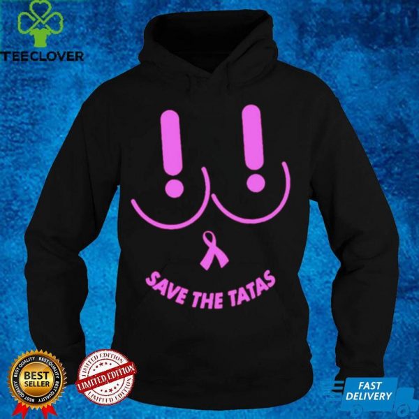 Save The Tatas Breast Cancer hoodie, sweater, longsleeve, shirt v-neck, t-shirt