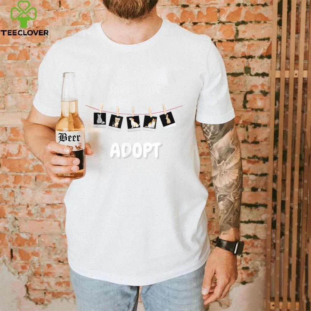 Save a Life and Adopt T Shirt