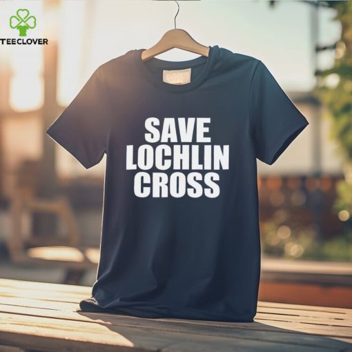 Save lochlin cross T hoodie, sweater, longsleeve, shirt v-neck, t-shirt