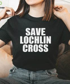 Save lochlin cross T hoodie, sweater, longsleeve, shirt v-neck, t-shirt