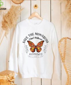 Save the monarchs plant milkweed butterflies got milkweed shirt Copy
