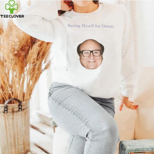 Saving Myself For Danny Funny T Shirt