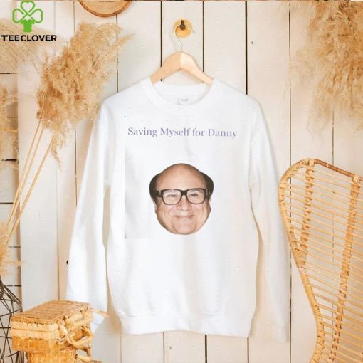 Saving Myself For Danny Funny T Shirt