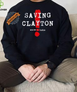 Saving clayton now on youtube shirt