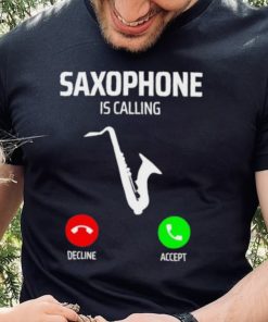 Saxophone is calling decline accept music T Shirt