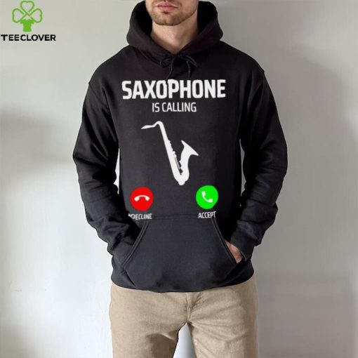 Saxophone is calling decline accept music T Shirt