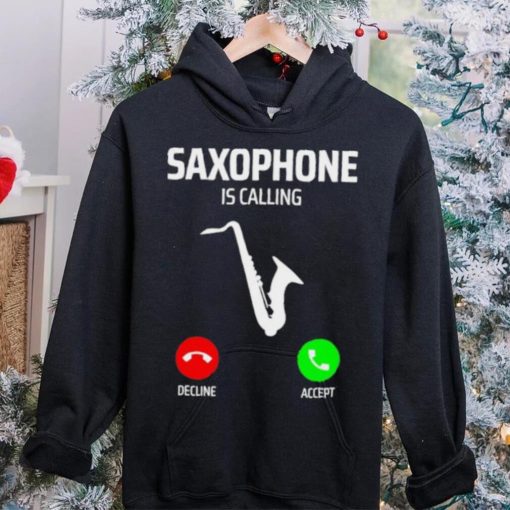 Saxophone is calling decline accept music T Shirt