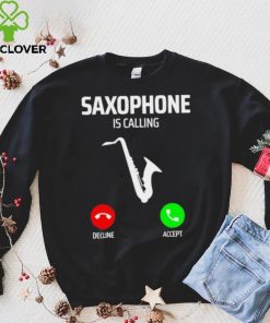 Saxophone is calling decline accept music T Shirt