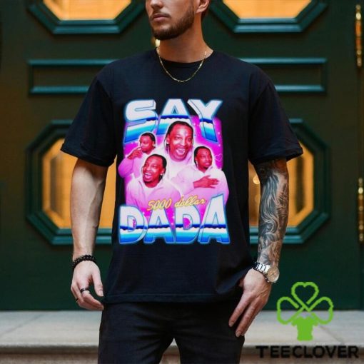 Say Dada 5000 dollar vintage shirt