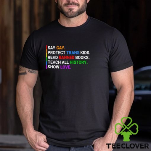 Say Gay Protect Trans Kids Read Banned Books Teach History T Shirt