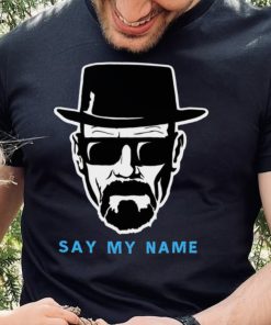 Say My Name Mr White Heisenberg shirt