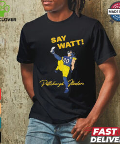 Say Watt Tj Watt 90 Pittsburgh Steeler football shirt