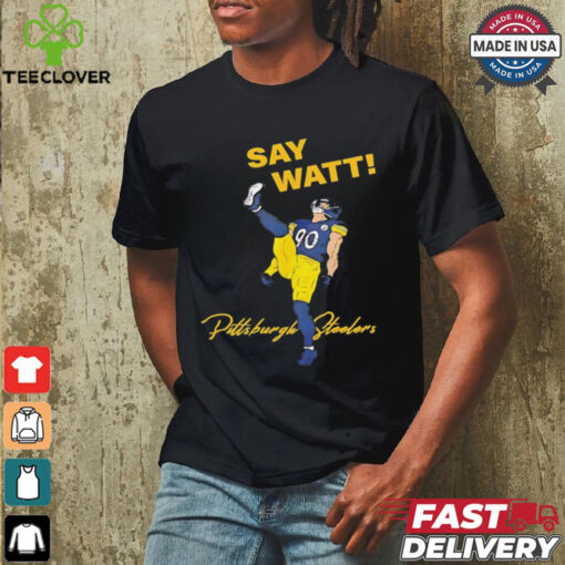 Say Watt Tj Watt 90 Pittsburgh Steeler football shirt