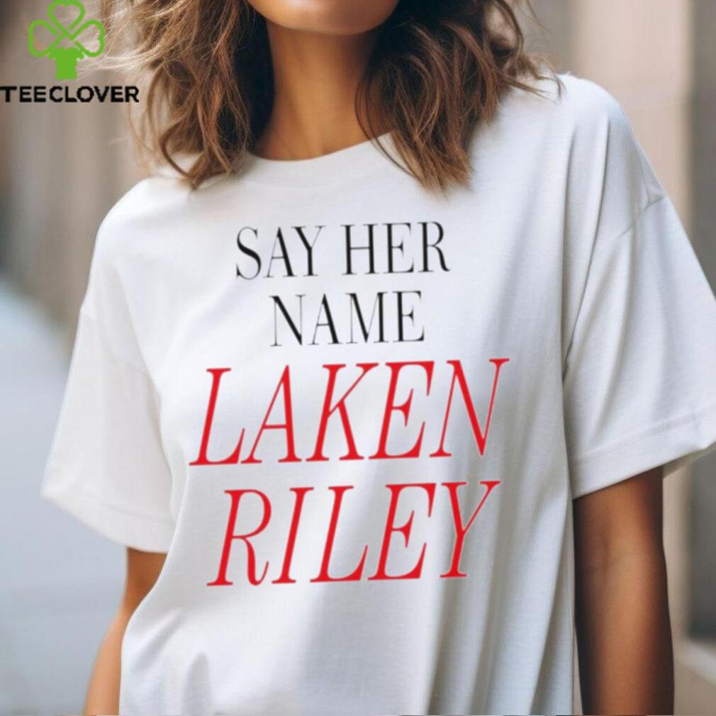 Say her name Laken Riley shirt Say her name Laken Riley shirt
