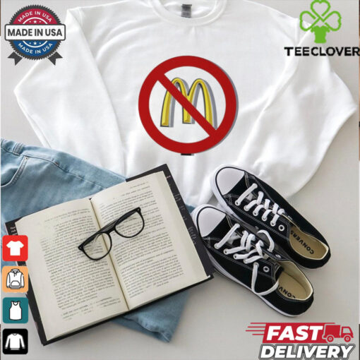 Say no to McDonald’s meals tshirt