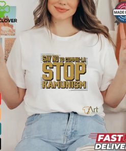 Say no to commie la stop Kamunism shirt