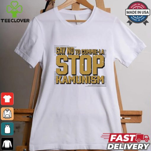Say no to commie la stop Kamunism shirt