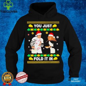 Schitts Creek You Just Fold It In Ugly hoodie, sweater, longsleeve, shirt v-neck, t-shirt