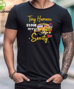 School Bus Tiny humans stole my sanity shirt