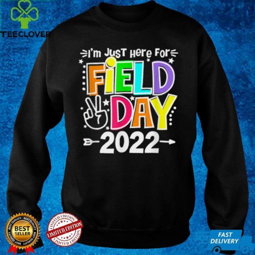 School Field Day Teacher I_m Just Here For Field Day 2022 T Shirt
