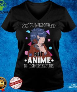 School Is Important Anime Is Importanter Funny Otaku T Shirt (3) tee