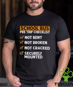 School bus pre trip checklist hoodie, sweater, longsleeve, shirt v-neck, t-shirt