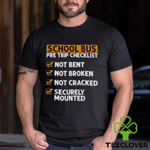 School bus pre trip checklist hoodie, sweater, longsleeve, shirt v-neck, t-shirt